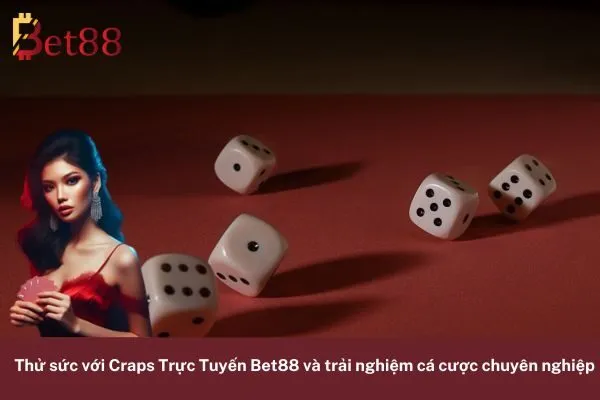 Craps Trực Tuyến Bet88