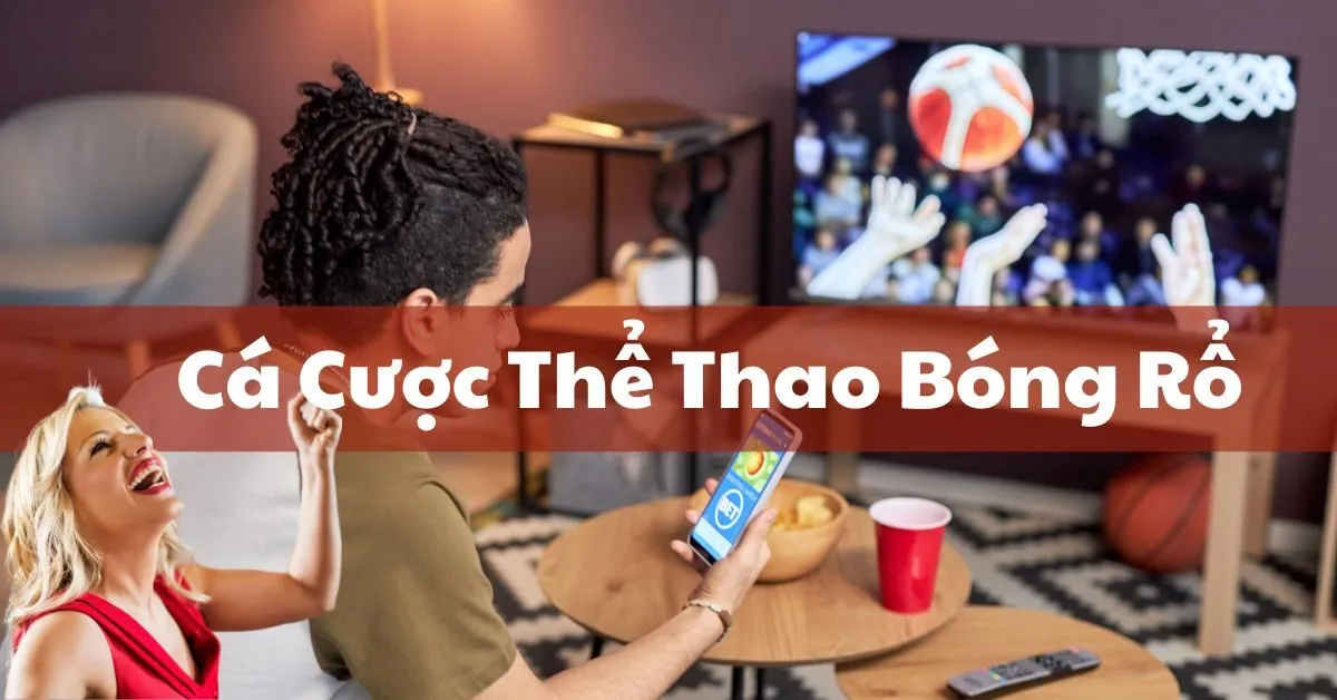 Cá Cược Thể Thao Bóng Rổ