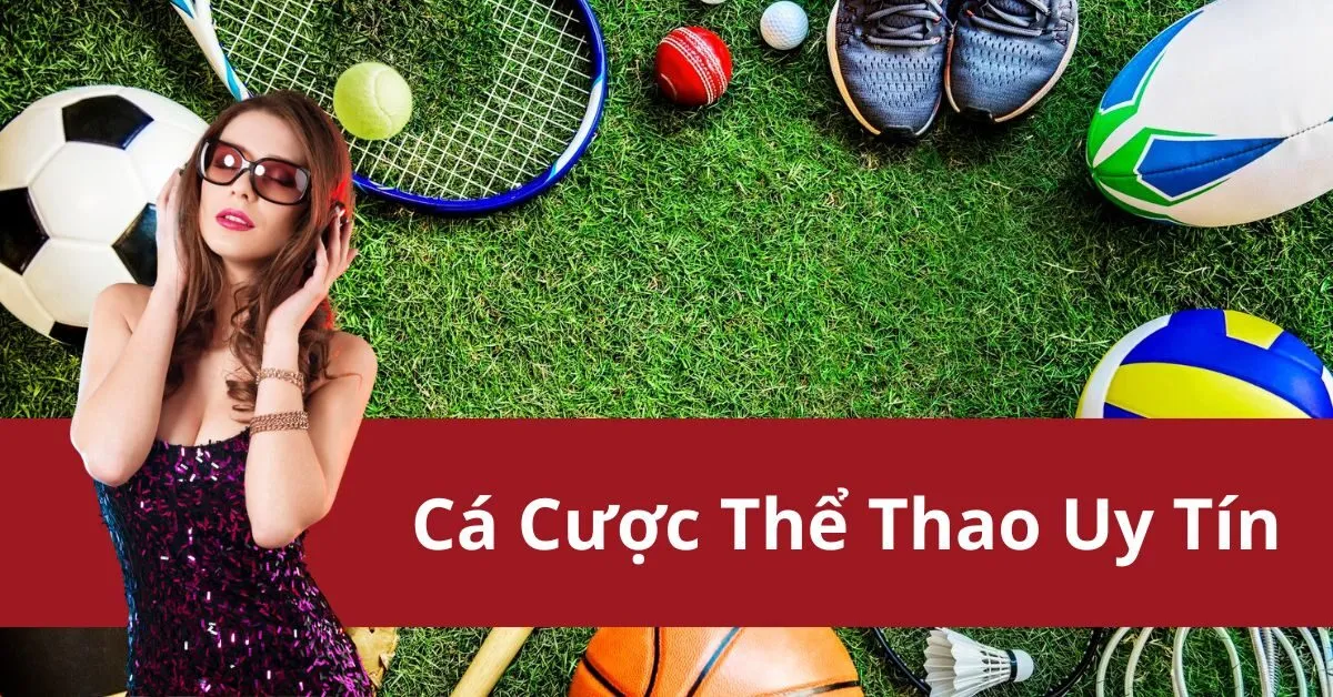 Cá Cược Thể Thao Uy Tín