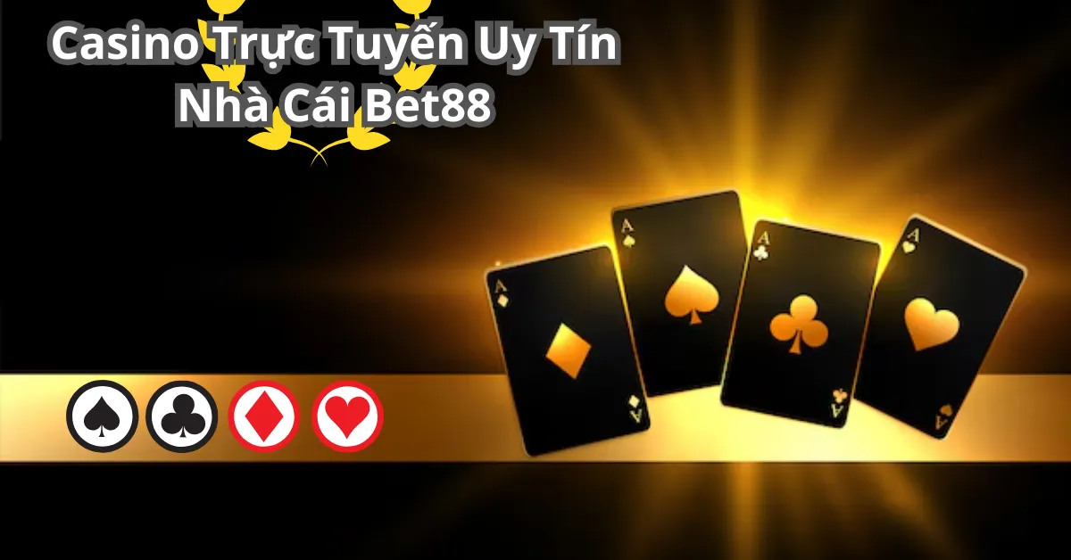 Casino Trực Tuyến Uy Tín Nhà Cái Bet88