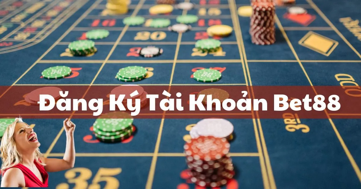 Đăng Ký Tài Khoản Bet88