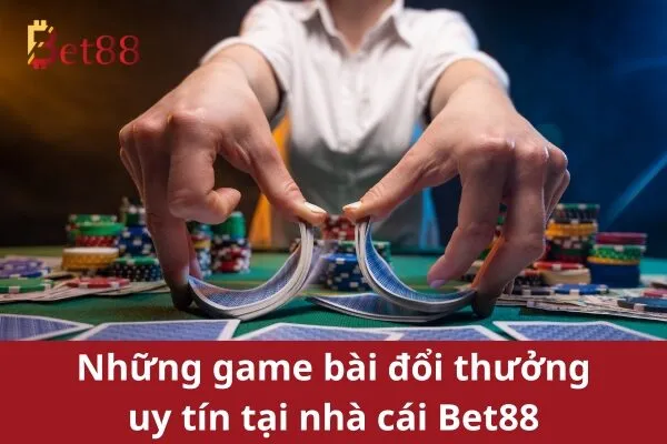 Game Bài Đổi Thưởng Uy Tín