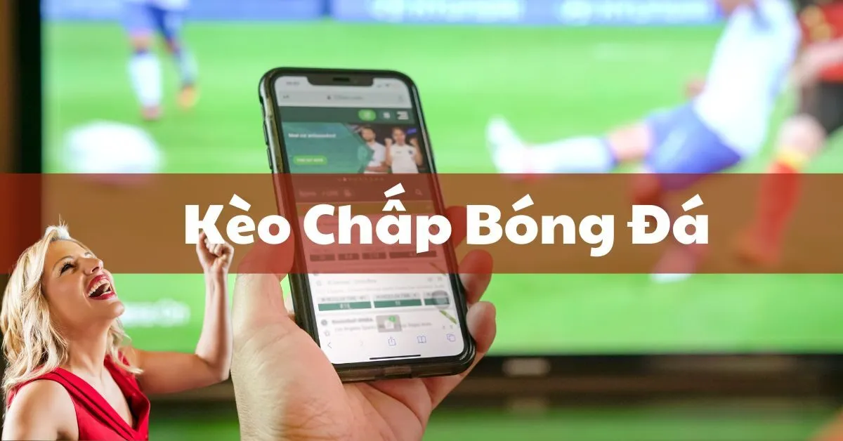 Kèo Chấp Bóng Đá