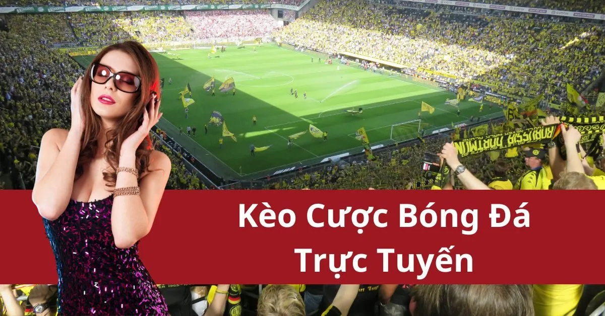 Kèo Cược Bóng Đá Trực Tuyến