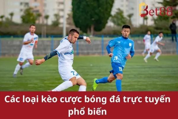 Kèo Cược Bóng Đá Trực Tuyến