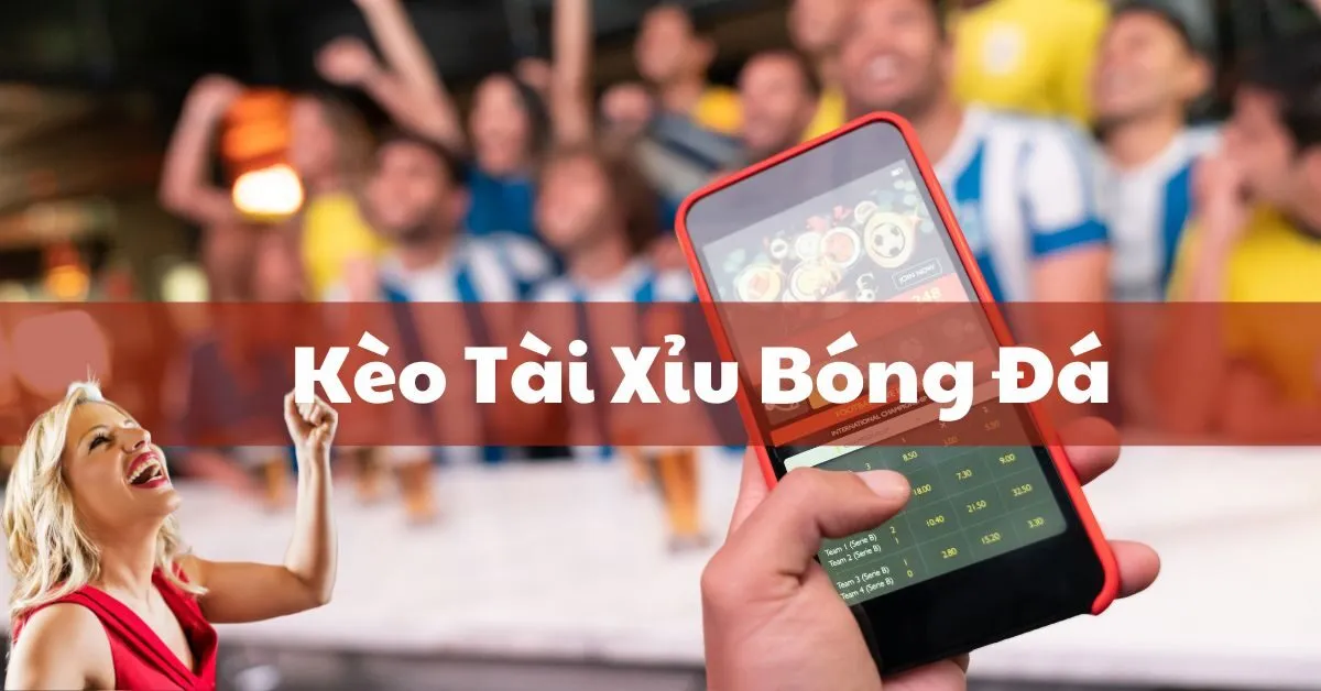 Kèo Tài Xỉu Bóng Đá