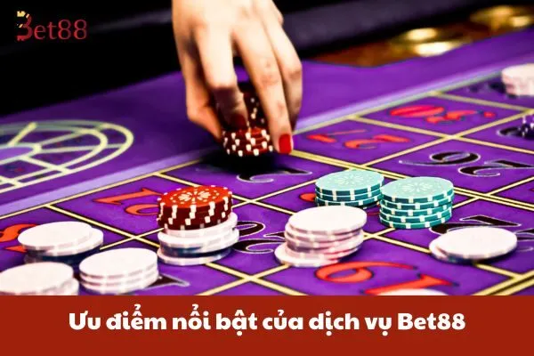 Ưu điểm nổi bật của dịch vụ Bet88