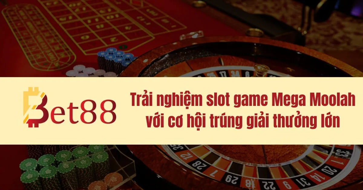 Trải nghiệm slot game Mega Moolah với cơ hội trúng giải thưởng lớn